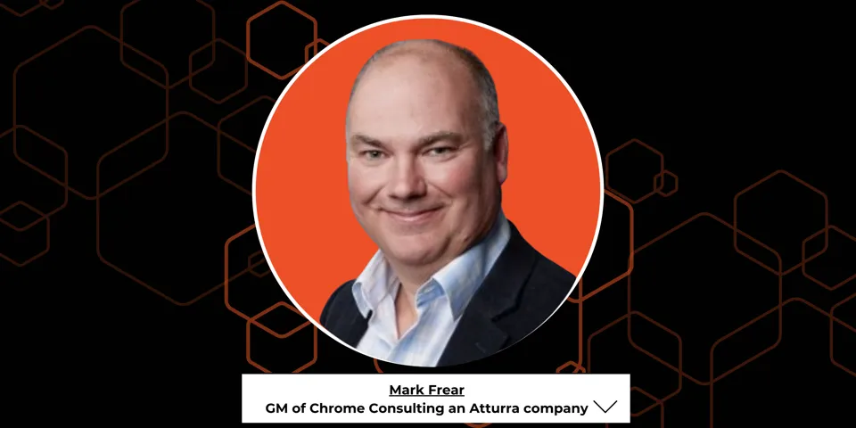 Mark Frear, GM, Chrome Consulting, an Atturra company